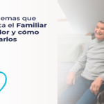 6 Problemas que enfrenta el Familar Cuidador