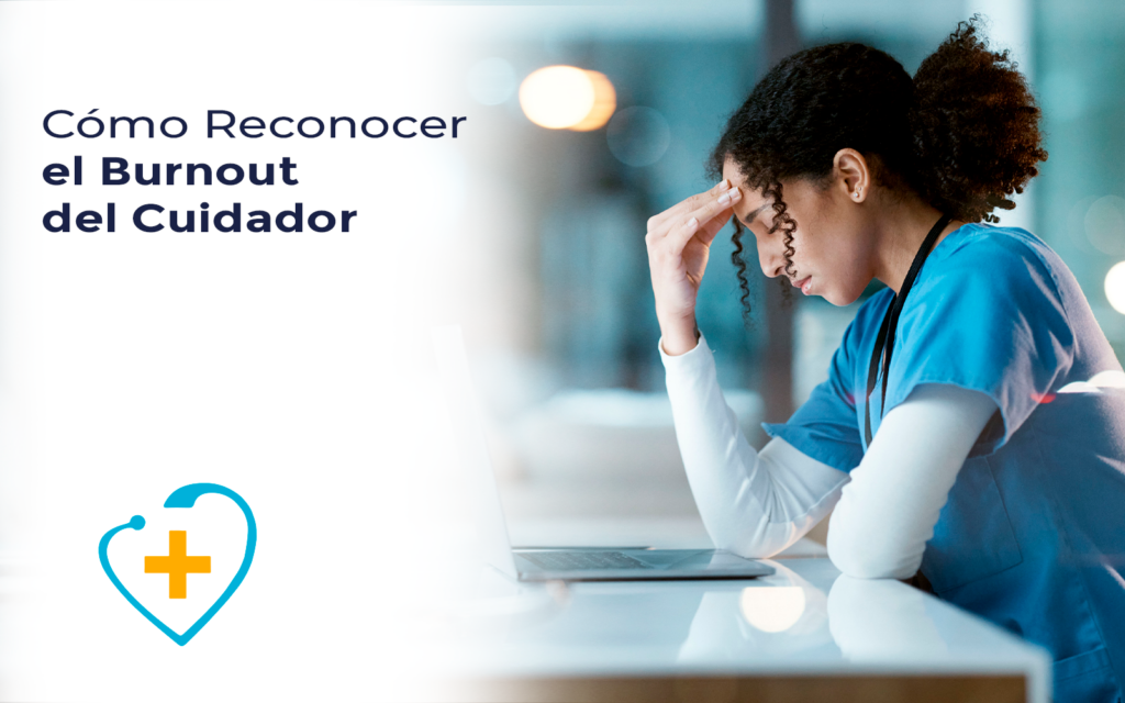 ¿Cómo Reconocer el Burnout del Cuidador?